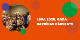 Uzraksts: LSUA 2025.gada darbības pārskats. Sānos ir apaļa bilde, kur redzami priecīgi cilvēki.